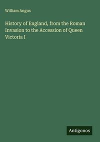 Produktbild: History of England, from the Roman Invasion to the Accession of Queen Victoria I