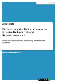 Produktbild: Die Begleitung der 'Badinerie' von Johann Sebastian Bach mit Orff- und K&ouml;rperinstrumenten