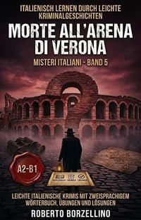 Produktbild: Italienisch lernen mit einfachen Kriminalgeschichten: Morte all'Arena di Verona