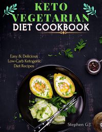 Produktbild: Keto Vegetarian Diet Cookbook: Easy & Delicious Low-Carb Ketogenic Diet Recipes