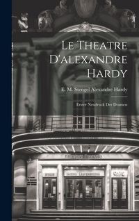 Produktbild: Le Theatre D'alexandre Hardy: Erster Neudruck der Dramen