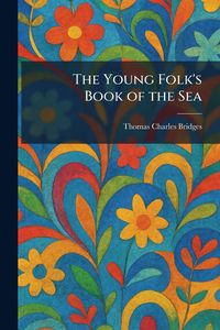 Produktbild: The Young Folk's Book of the Sea
