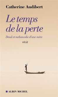 Produktbild: Le temps de la perte : deuil et m&eacute;lancolie d'une m&egrave;re