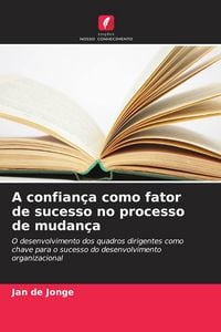 Produktbild: A confian&ccedil;a como fator de sucesso no processo de mudan&ccedil;a
