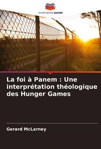 Produktbild: La foi &agrave; Panem : Une interpr&eacute;tation th&eacute;ologique des Hunger Games