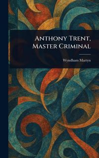 Produktbild: Anthony Trent, Master Criminal