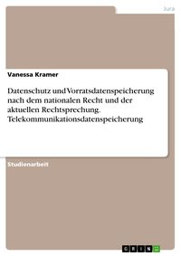 Produktbild: Datenschutz und Vorratsdatenspeicherung nach dem nationalen Recht und der aktuellen Rechtsprechung. Telekommunikationsdatenspeicherung