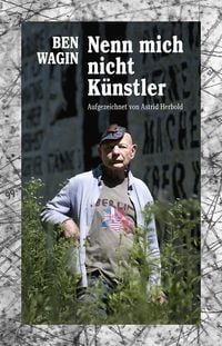 Produktbild: Wagin, B: Nenn mich nicht K&uuml;nstler