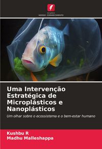 Produktbild: Uma Interven&ccedil;&atilde;o Estrat&eacute;gica de Micropl&aacute;sticos e Nanopl&aacute;sticos