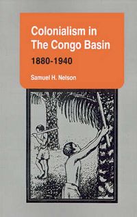 Produktbild: Nelson, S: Colonialism in the Congo Basin, 1880-1940
