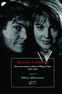 Produktbild: Questo &egrave; domani. Giovent&ugrave;, cultura e rabbia nel Regno Unito, 1956-1967