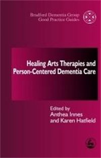 Produktbild: Healing Arts Therapies and Person-Centred Dementia Care
