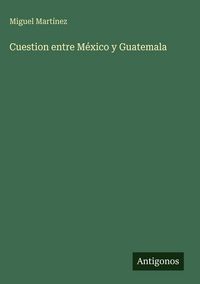 Produktbild: Cuestion entre M&eacute;xico y Guatemala