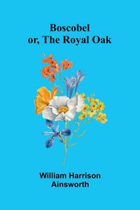 Produktbild: Boscobel Or, The Royal Oak