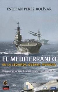 Produktbild: El Mediterr&aacute;neo en la Segunda Guerra Mundial : operaciones de superficie, submarinas y antisubmarinas