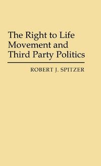 Produktbild: The Right to Life Movement and Third Party Politics.
