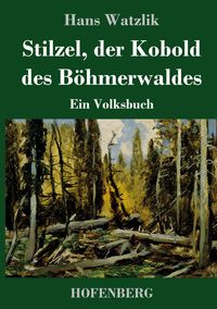 Produktbild: Stilzel, der Kobold des B&ouml;hmerwaldes