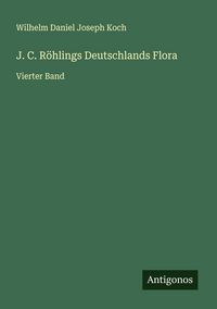 Produktbild: J. C. R&ouml;hlings Deutschlands Flora