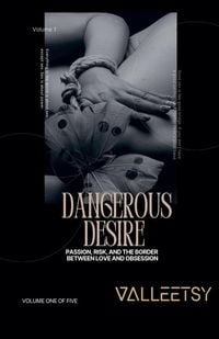 Produktbild: Dangerous Desire - Passion Risk and The Border Between Love and Obsession