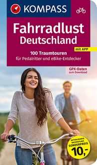 Fahrradlust Deutschland, 100 Traumtouren für Pedalritter und E-Bike-Entdecker Kompass-Karten GmbH