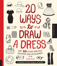 Produktbild: 20 Ways to Draw a Dress and 44 Other Fabulous Fashions and Accessories
