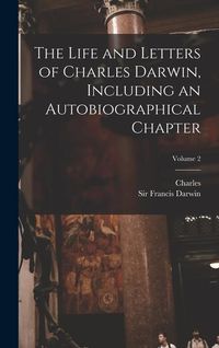 Produktbild: The Life and Letters of Charles Darwin, Including an Autobiographical Chapter; Volume 2