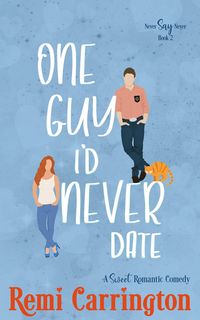 Produktbild: One Guy I'd Never Date: A Sweet Romantic Comedy (Never Say Never, #2)