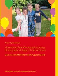 Harmonischer Kindergeburtstag: Kindergeburtstage ohne Verlierer