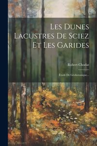 Produktbild: Les Dunes Lacustres De Sciez Et Les Garides: &Eacute;tude De G&eacute;obotanique...