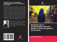 Produktbild: Desafios que a humanidade enfrenta desde o in&iacute;cio da guerra na Ucr&acirc;nia