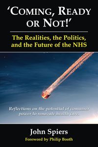 Produktbild: Coming, Ready or Not!' The Realities, the Politics, and the Future of the NHS