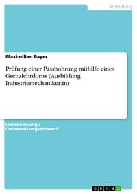 Produktbild: Pr&uuml;fung einer Passbohrung mithilfe eines Grenzlehrdorns (Ausbildung Industriemechaniker:in)