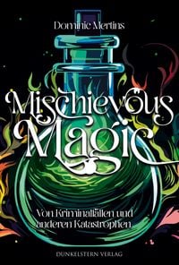 Produktbild: Mischievous Magic - Von Kriminalf&auml;llen und anderen Katastrophen