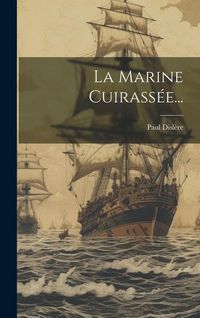 Produktbild: La Marine Cuirass&eacute;e...