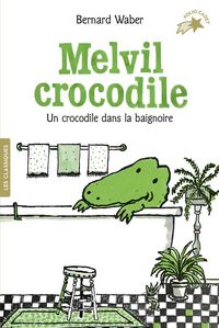 Produktbild: Melvil crocodile. Un crocodile dans la baignoire