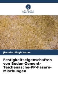 Produktbild: Festigkeitseigenschaften von Boden-Zement-Teichenasche-PP-Fasern-Mischungen