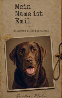 Produktbild: Mein Name ist Emil - Tagebuch eines Labradors