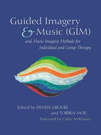 Produktbild: Guided Imagery & Music (GIM) and Music Imagery Methods for Individual and Group Therapy
