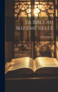 Produktbild: La Bible au Seizi&egrave;me Si&egrave;cle