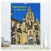 Produktbild: Kathedralen in Spanien (hochwertiger Premium Wandkalender 2026 DIN A2 hoch), Kunstdruck in Hochglanz