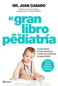Produktbild: El gran libro de la pediatr&iacute;a : la gu&iacute;a b&aacute;sica con las soluciones a todos los problemas de salud infantil