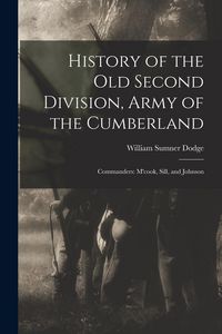 Produktbild: History of the Old Second Division, Army of the Cumberland: Commanders: M'cook, Sill, and Johnson