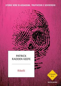 Produktbild: Ribelli. Storie vere di assassini, truffatori e sovversivi