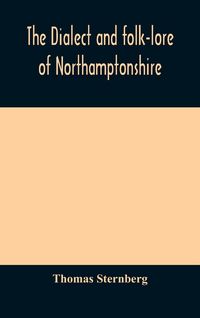 Produktbild: The Dialect And Folk-Lore Of Northamptonshire