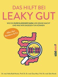 Produktbild: Das hilft bei Leaky Gut - Wie ein durchl&auml;ssiger Darm uns krank macht und was wir dagegen tun k&ouml;nnen. Alles &uuml;ber Reizdarm & Co.