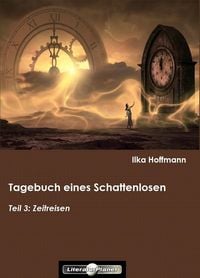 Produktbild: Tagebuch eines Schattenlosen: Teil 3: Zeitreisen