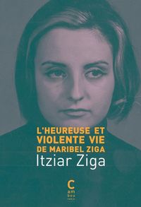 Produktbild: L'heureuse et violente vie de Maribel Ziga