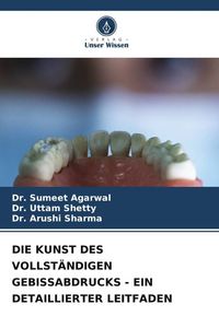 Produktbild: Die Kunst des Vollst&auml;ndigen Gebissabdrucks - ein Detaillierter Leitfaden