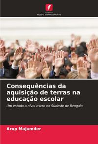 Produktbild: Consequ&ecirc;ncias da aquisi&ccedil;&atilde;o de terras na educa&ccedil;&atilde;o escolar