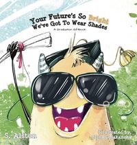 Produktbild: Your Future's So Bright We've Got To Wear Shades